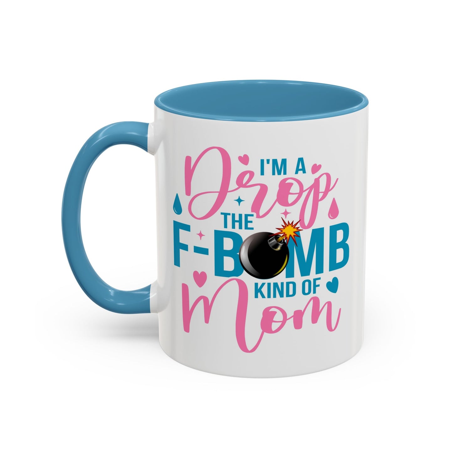 Humor Mug - I'm A Drop the F-Bomb Kind of Mom