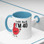 Adult Mug - Holy Fuck I'm Fourty