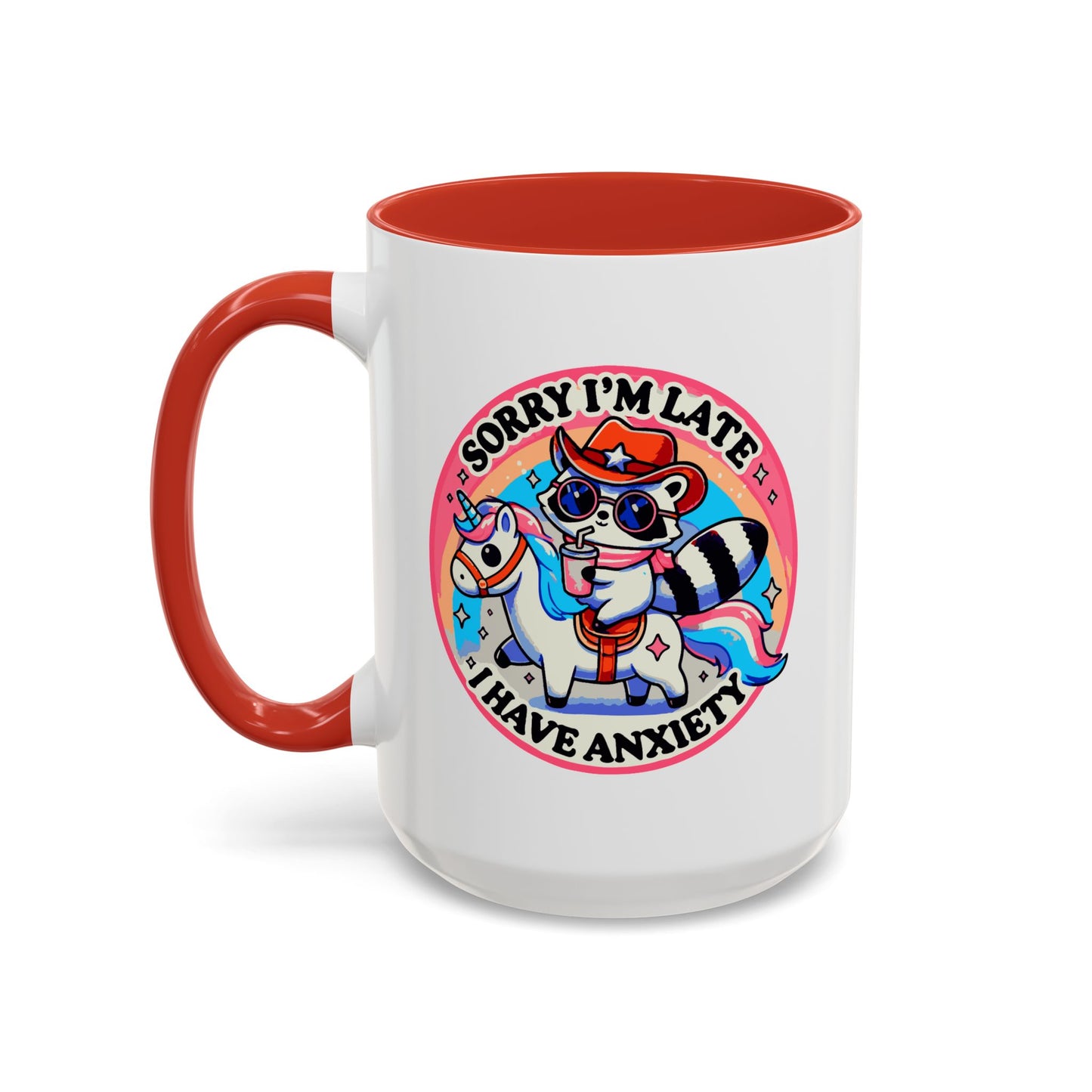 Humor Mug - Sorry I'm Late I Have Anxiety