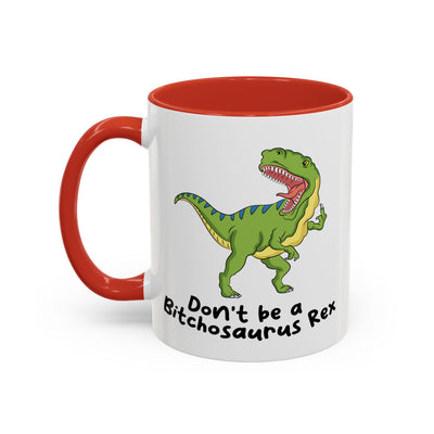 Adult Mug - Don't Be A Bitchasaurus Rex