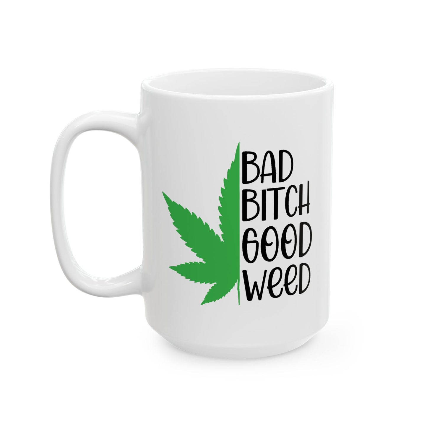 Humor Mug - Bad Bitch Good Weed
