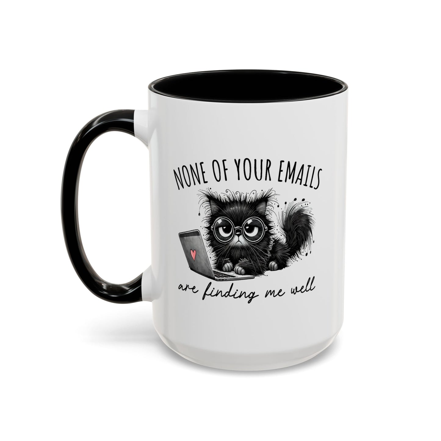Humor Mug - None of Your Emails Are Finding Me Well