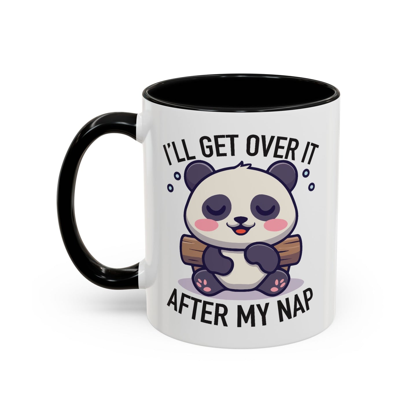 Humor Mug - I'll Get Over It After My Nap