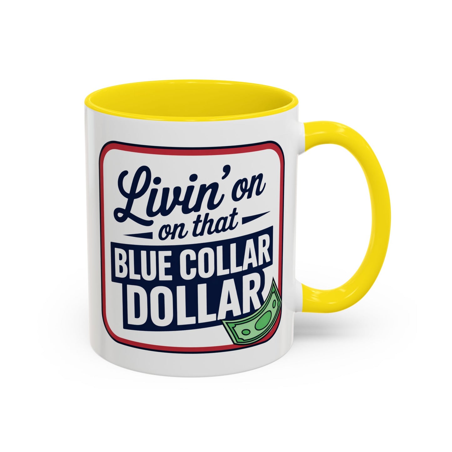 Humor Mug - Living on That Blue Collar Dollar