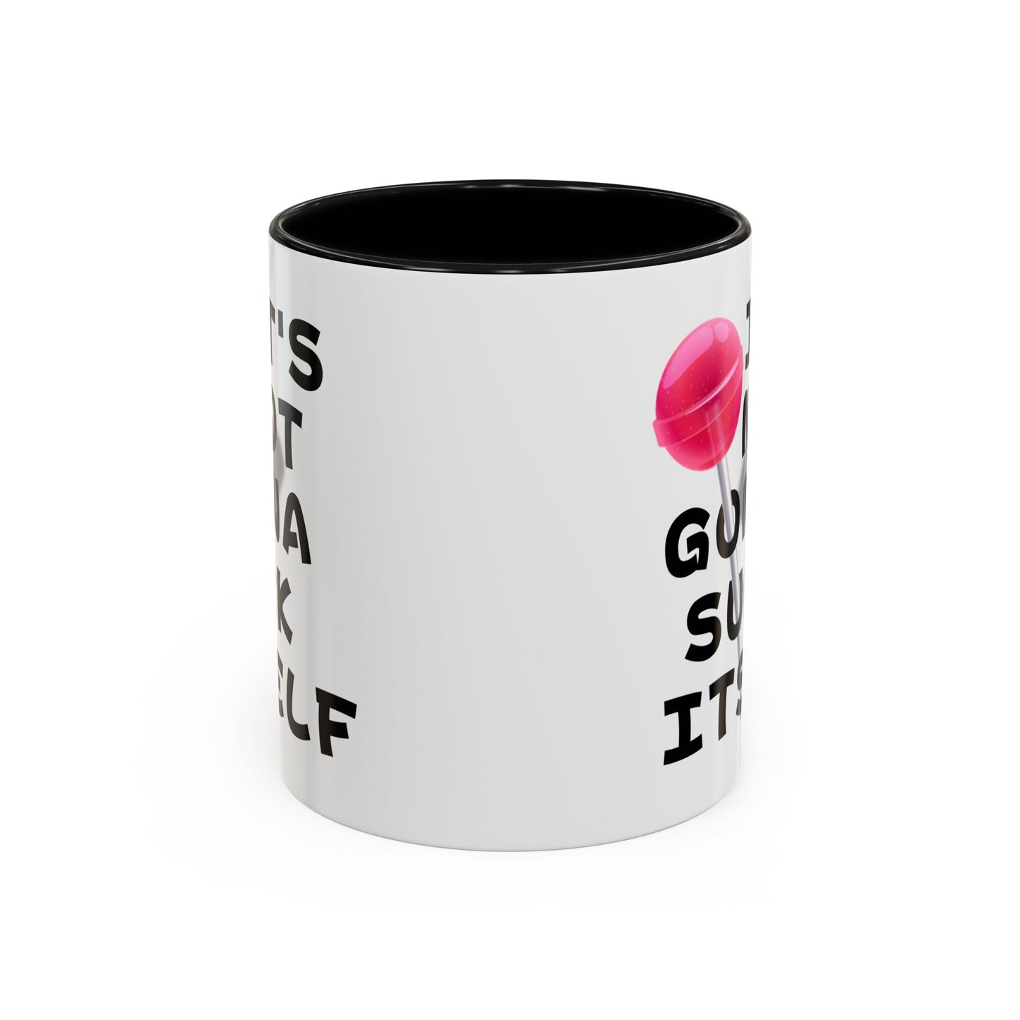 Adult Mug - It's Not Gonna Suck Itself