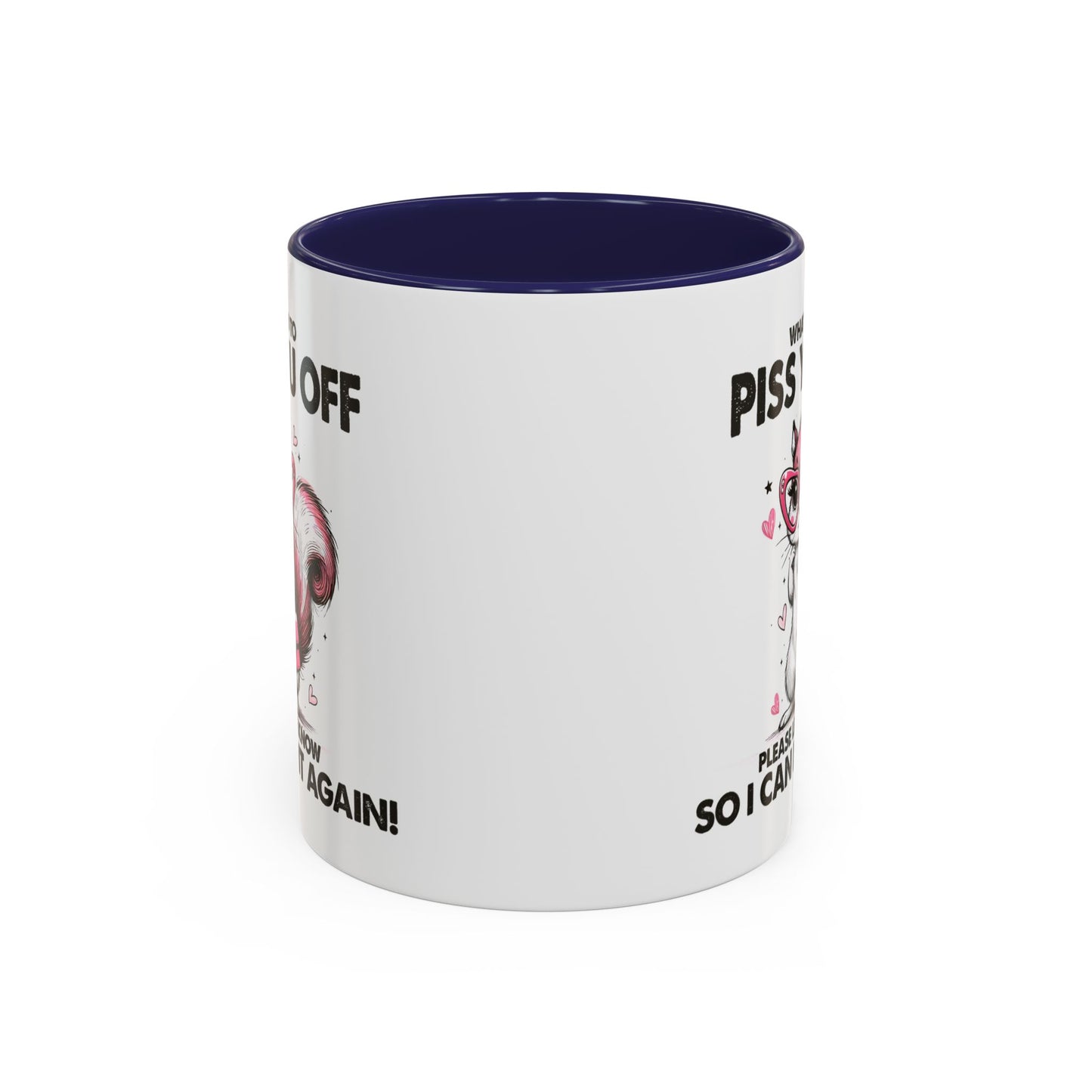 Adult Mug - What I Did To Piss You Off