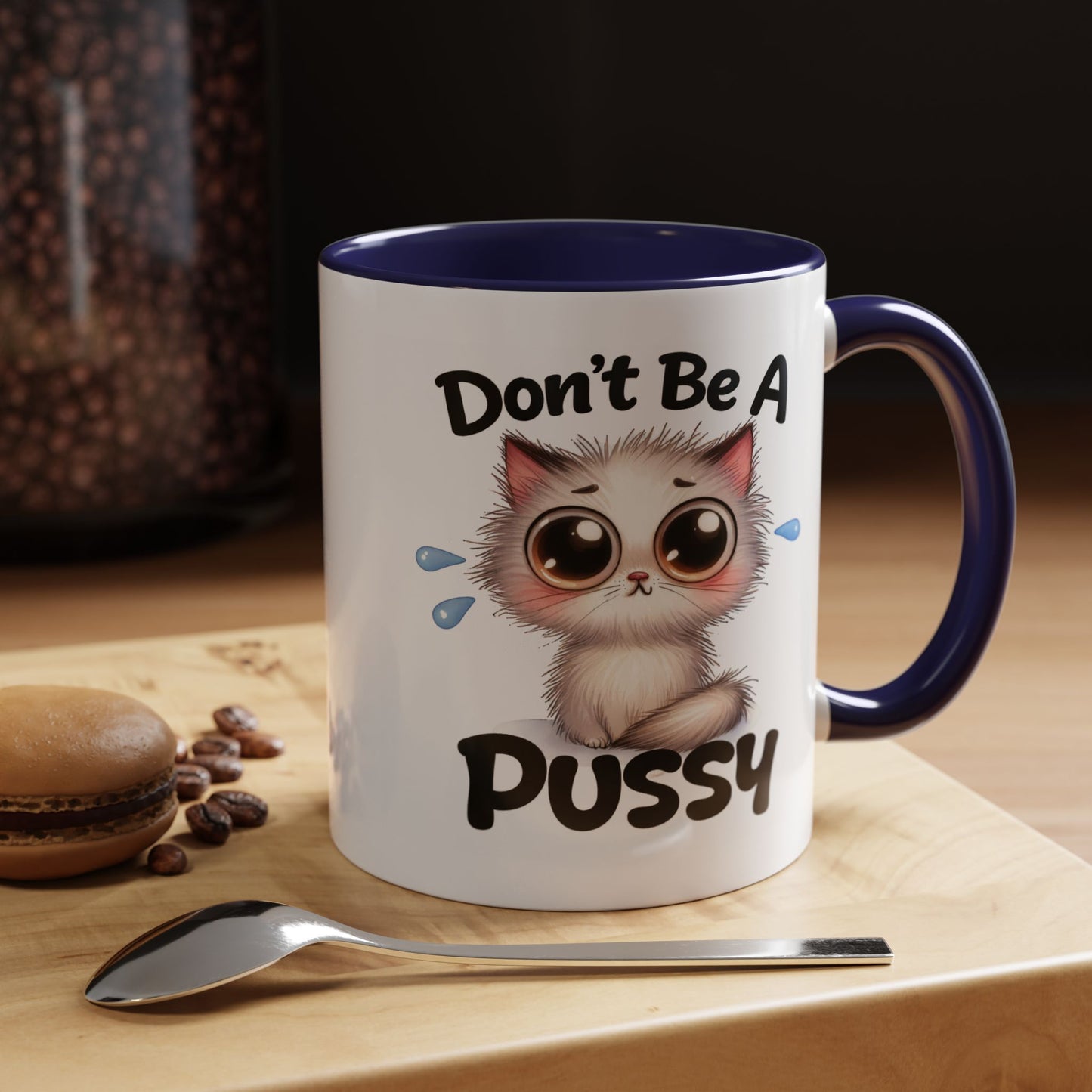 Humor Mug - Don't Be A Pussy