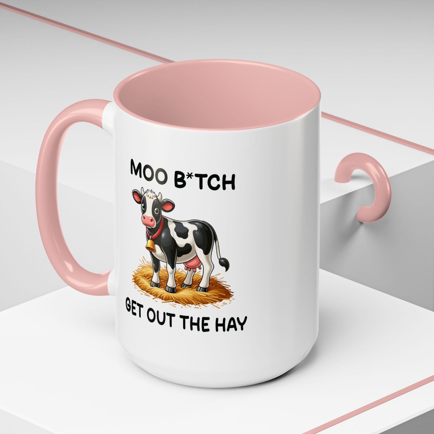 Humor Mug - Moo B*tch Get Out of the Way