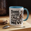 Animal Mug - Sure I'll Come When You Call