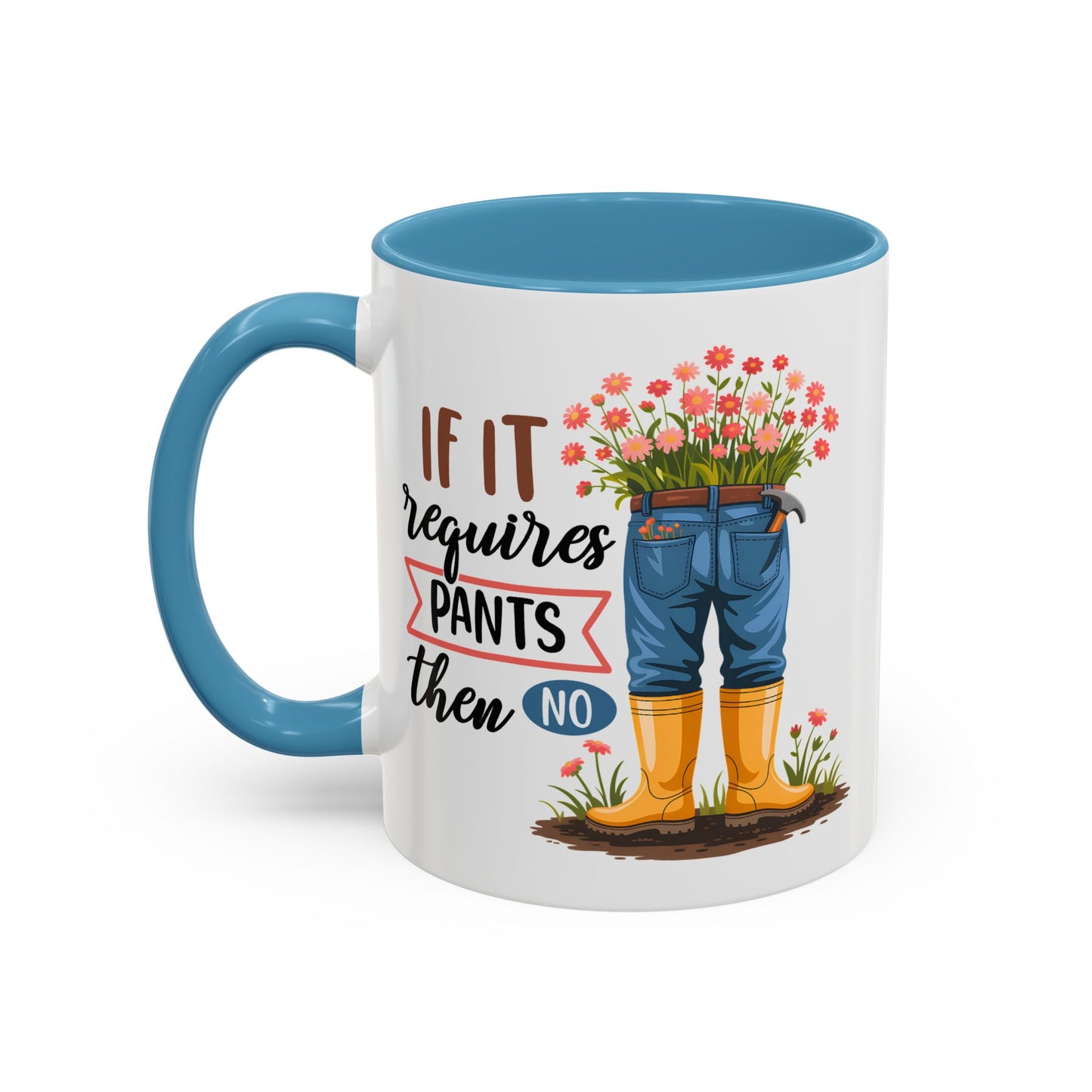 Humor Mug - If It Requires Pants Then No