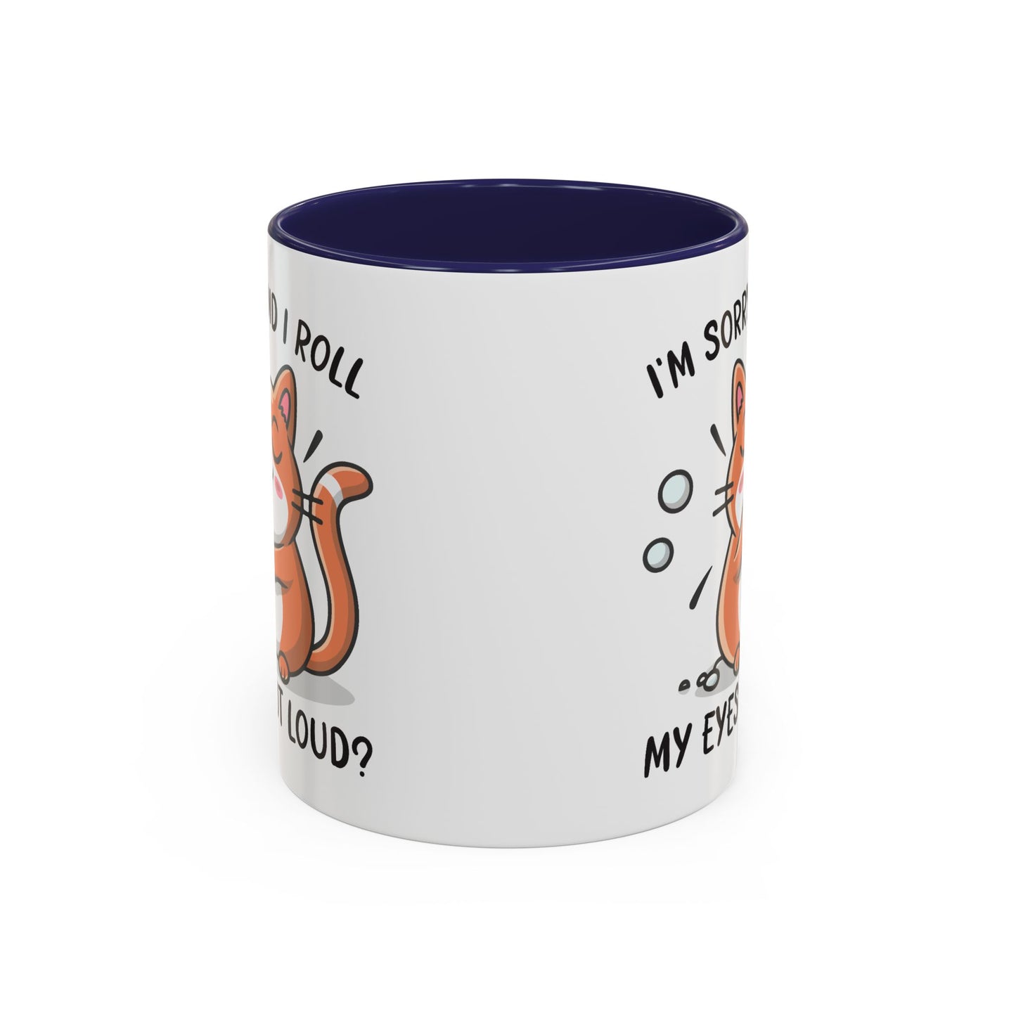Animal Mug - I'm Sorry Did I Roll My Eyes Out loud?