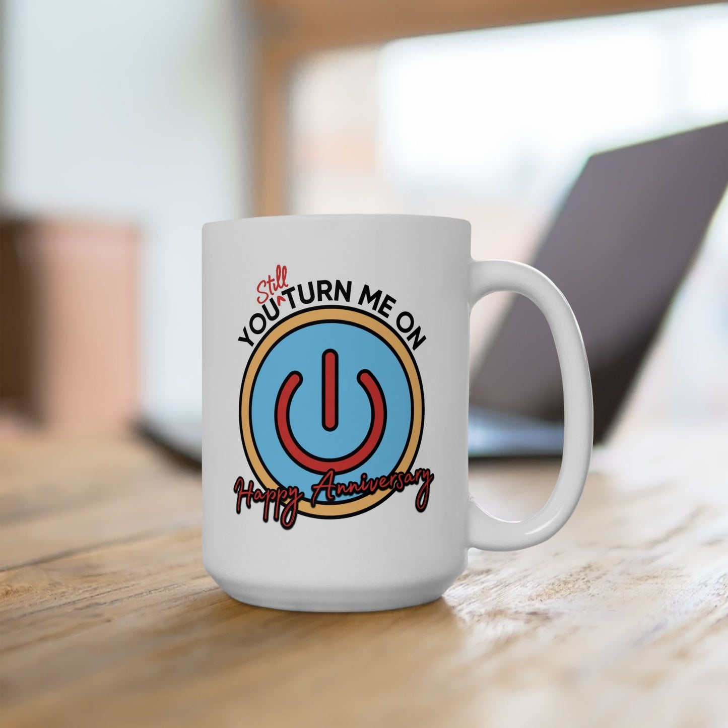 Anniversary Mug - You Still Turn Me On