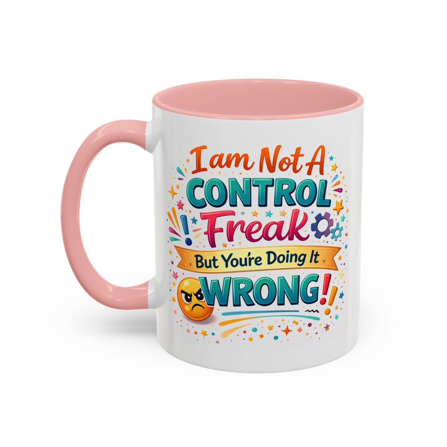 Humor Mug - I Am Not A Control Freak