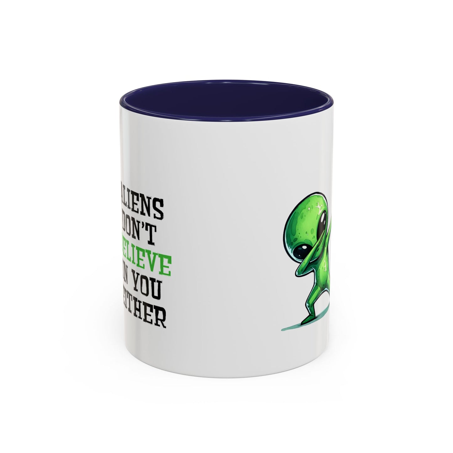 Alien Mug - Aliens Don't Believe In You Either
