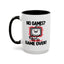 Humor Mug - No Games