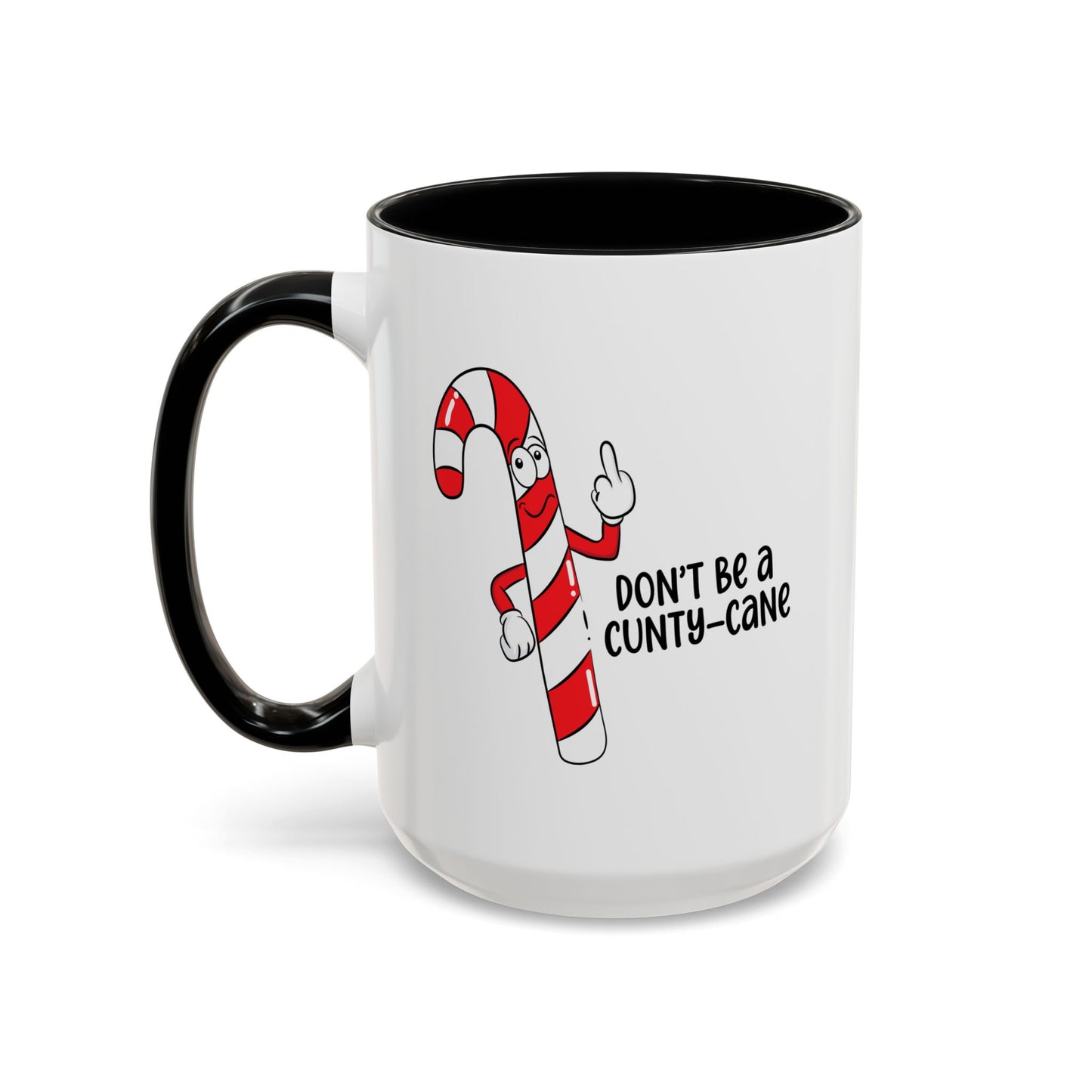 Adult Mug - Don't Be A Cunty-Cane