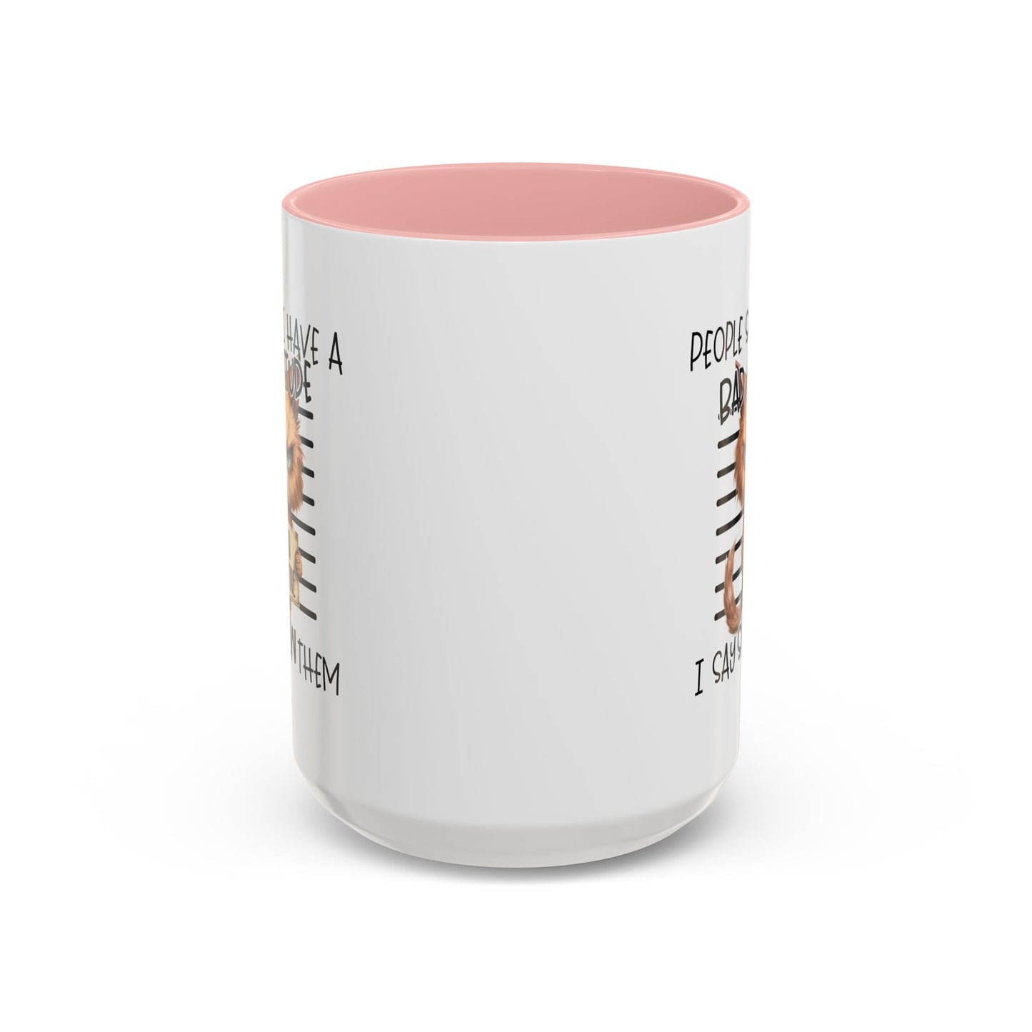 Humor Mug - People Say I Have a Bad Attitude