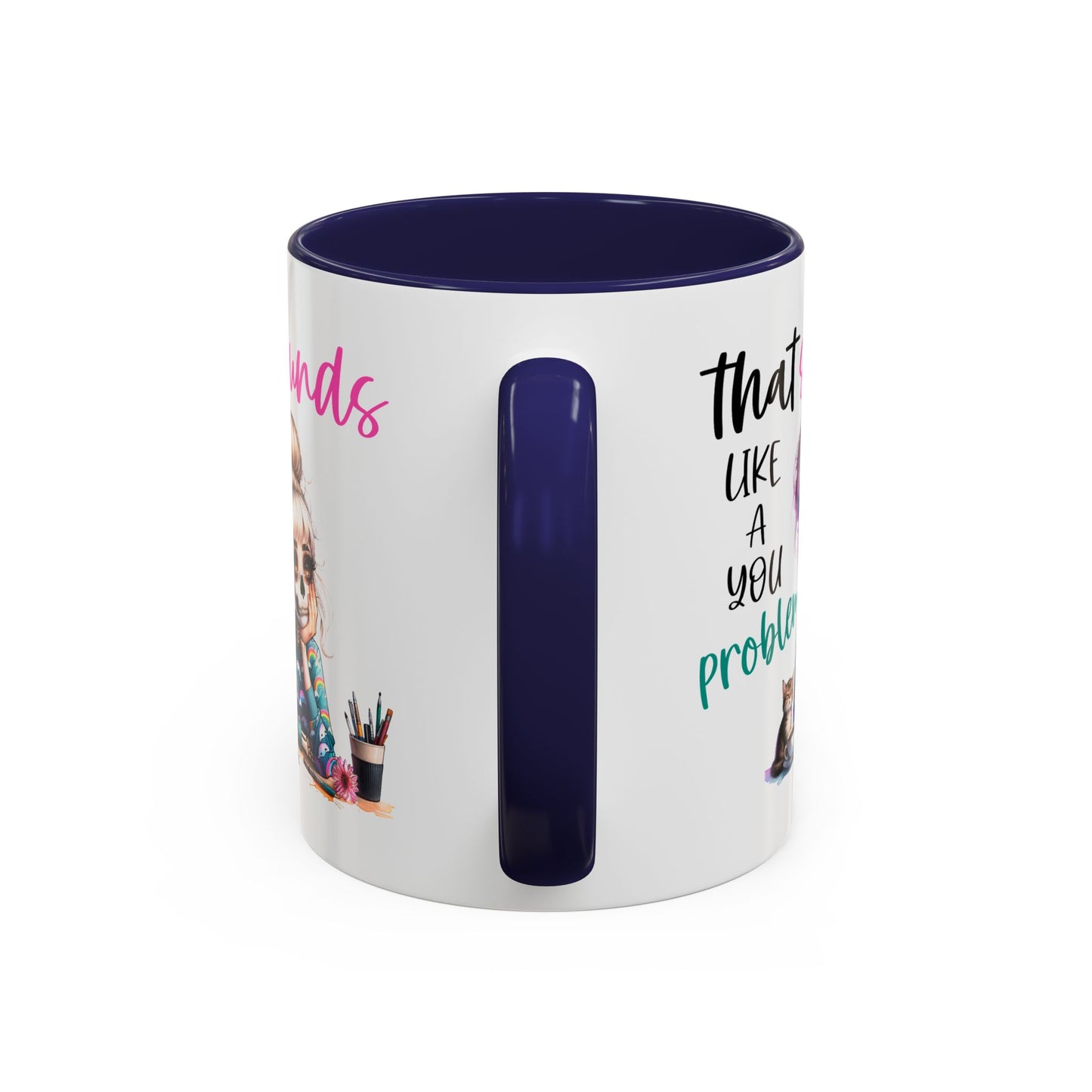 Humor Mug - Sounds Like a You Problem