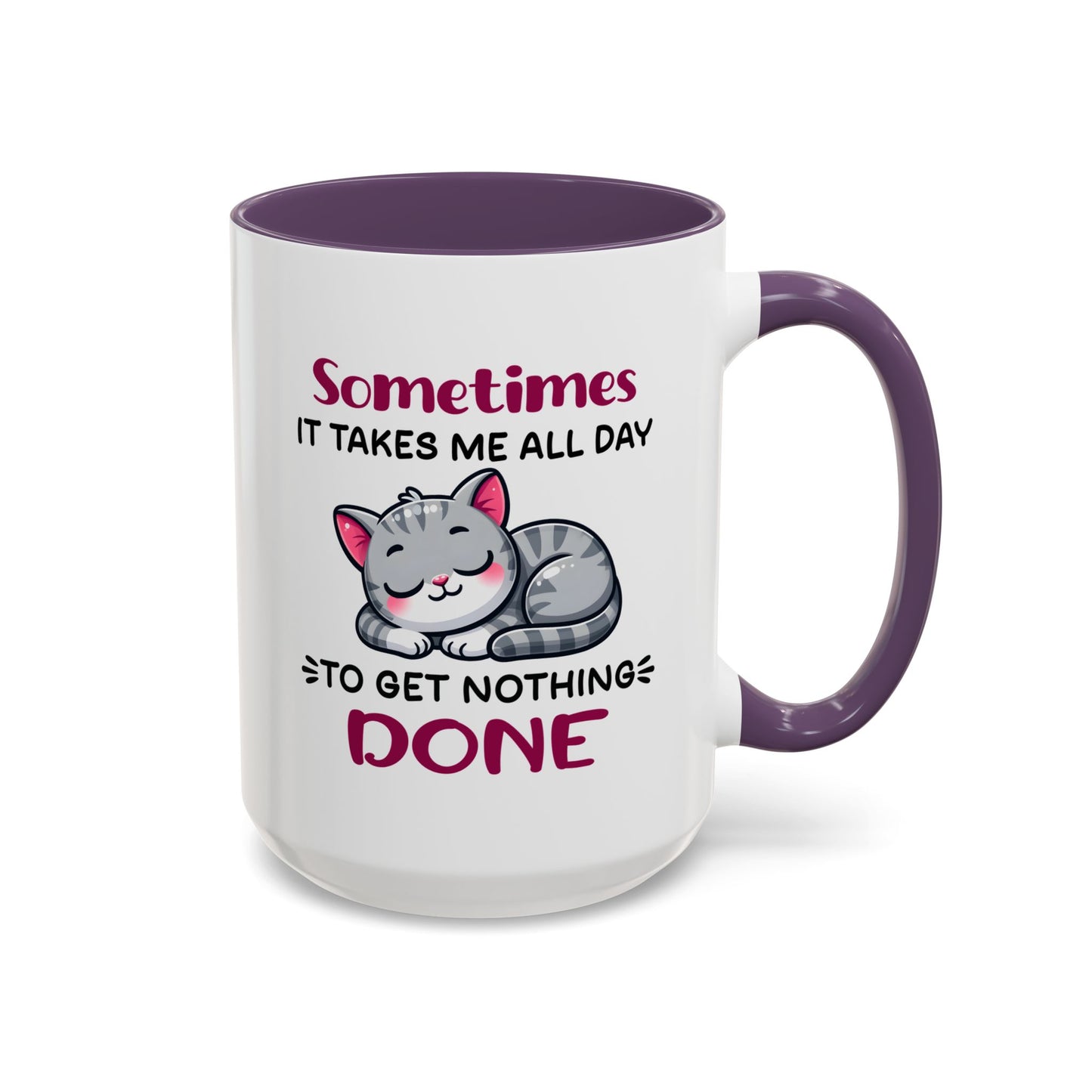 Humor Mug - Sometimes It Takes Me All Day