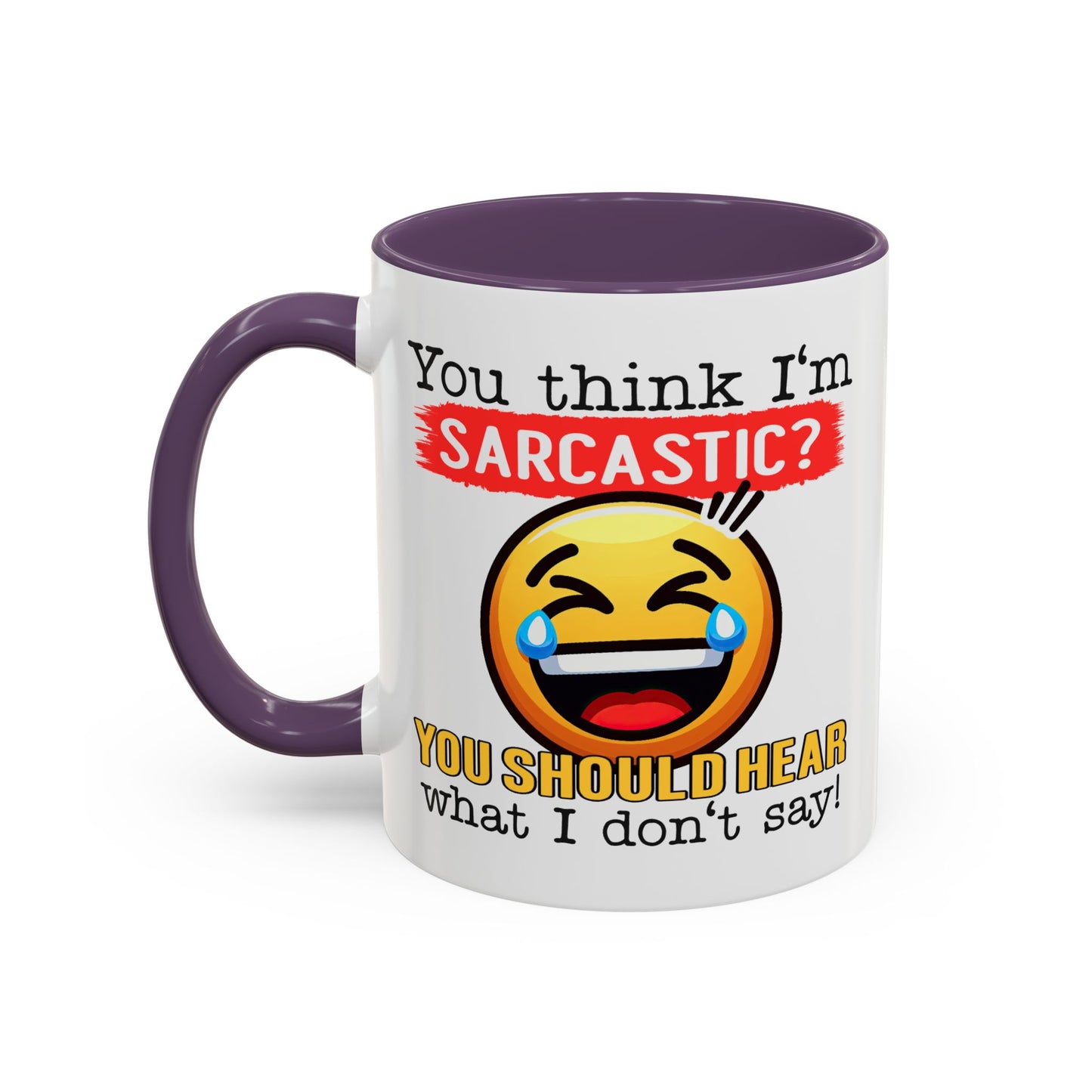 Humor Mug - You Think I'm Sarcastic Emoji
