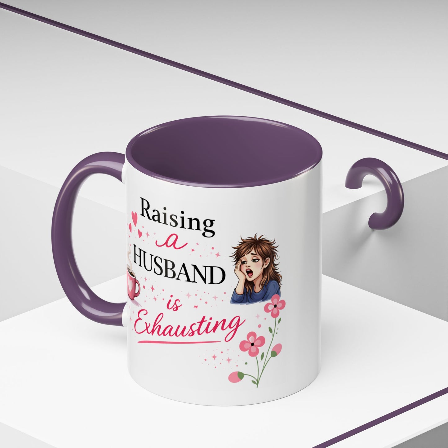 Humor Mug - Raising a Husband Is Exhausting