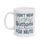 Humor Mug - I Didn't Mean to Push