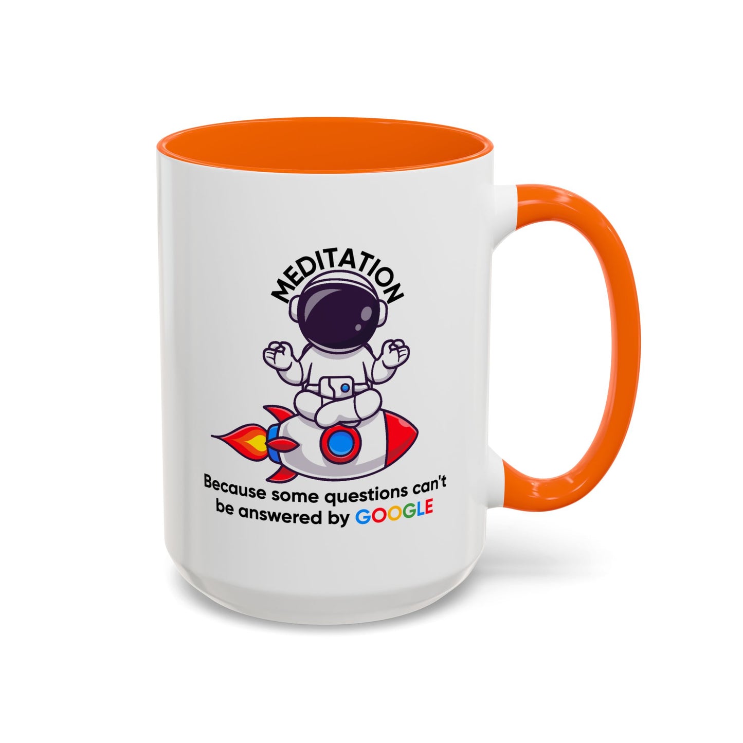 Humor Mug - Meditation Because Some Questions Can't Be Answered By Google