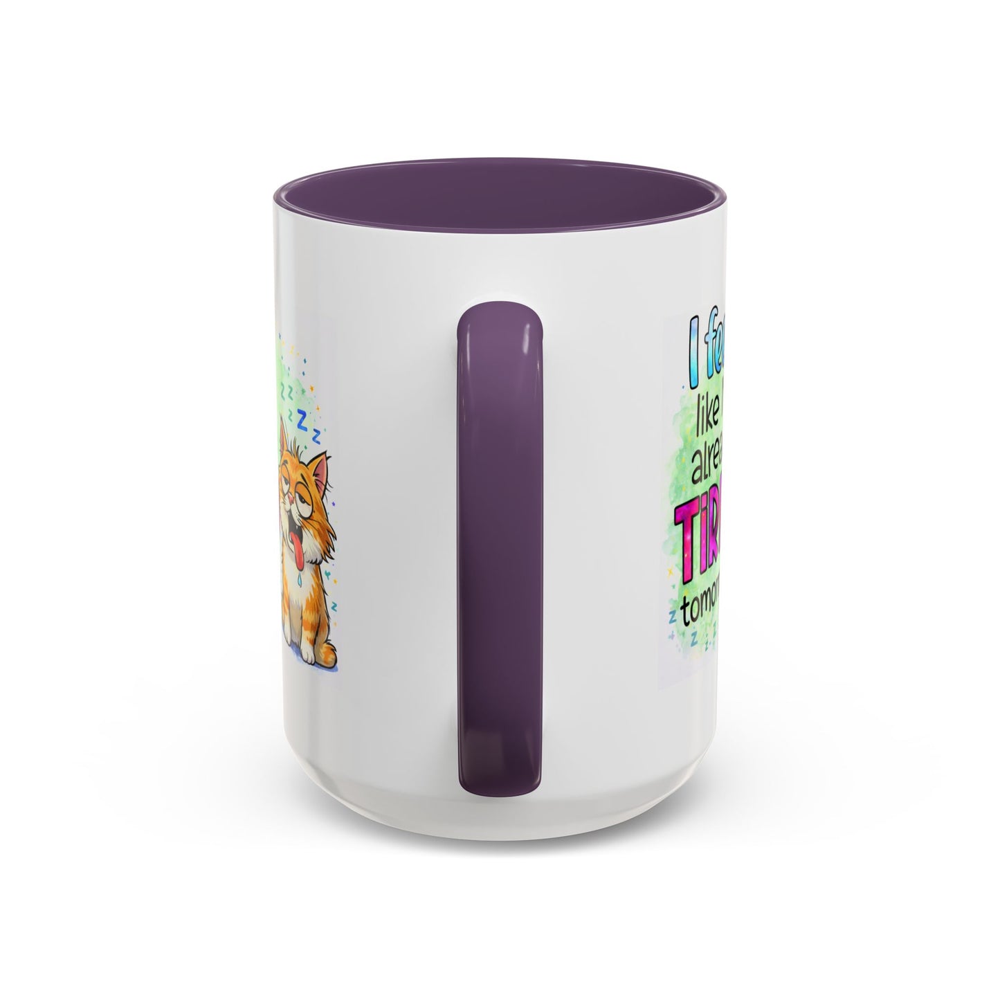 Humor Mug - I Feel Like I'm Already Tired Tomorrow