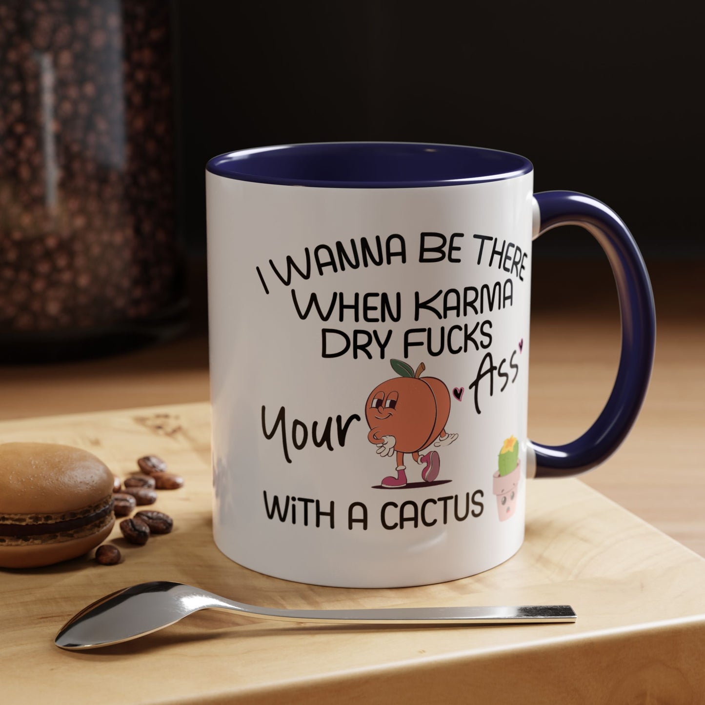 Adult Mug - I Wanna Be There When Karma