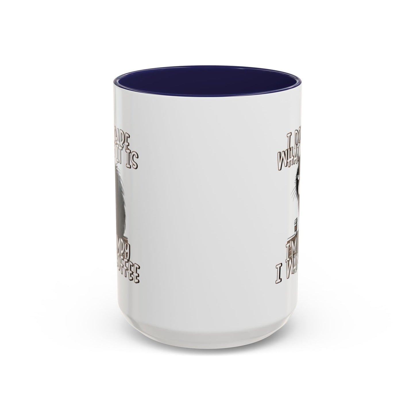 Humor Mug - I Don't Care What Day it is
