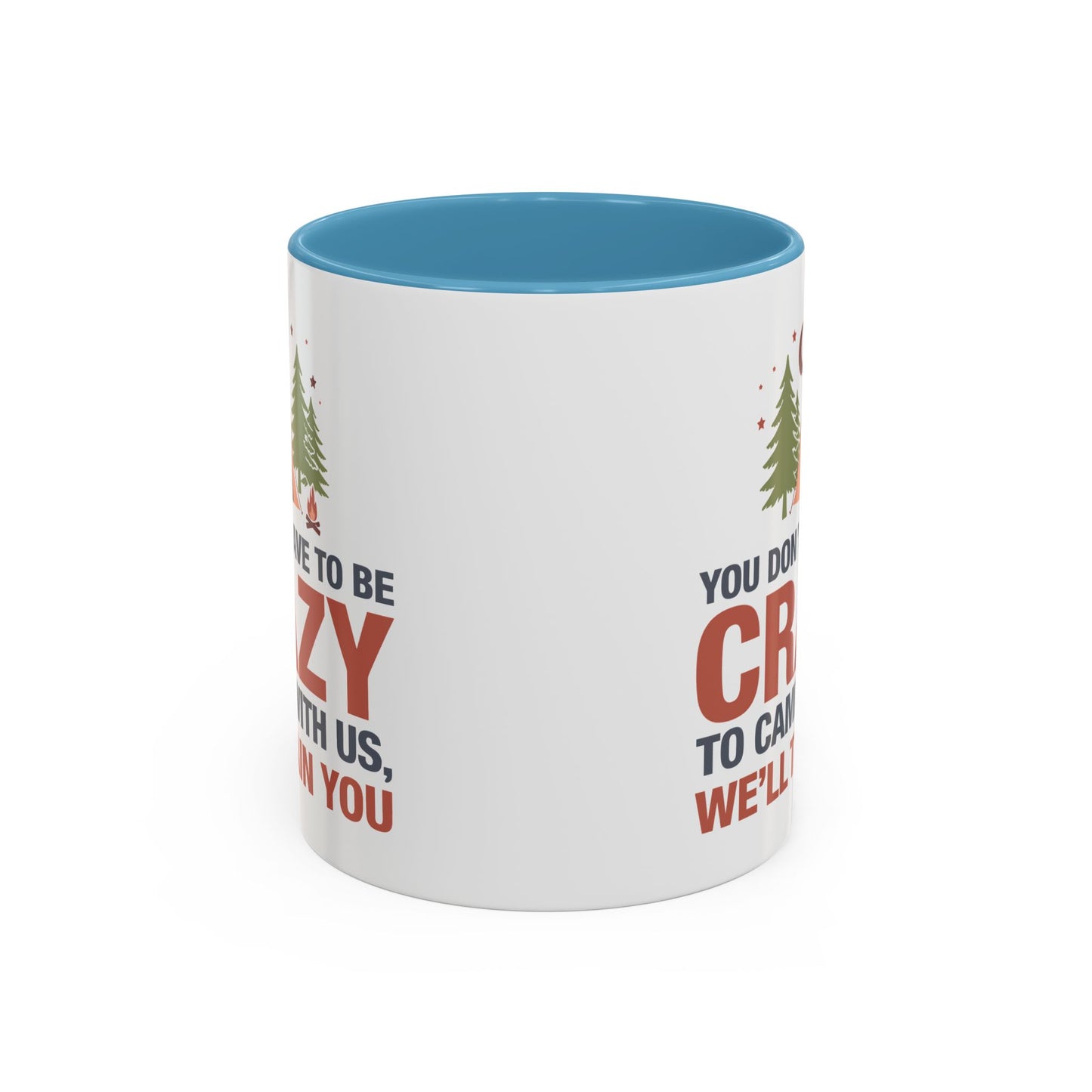 Humor Mug - You Don't Have to Be Crazy to Camp With Us