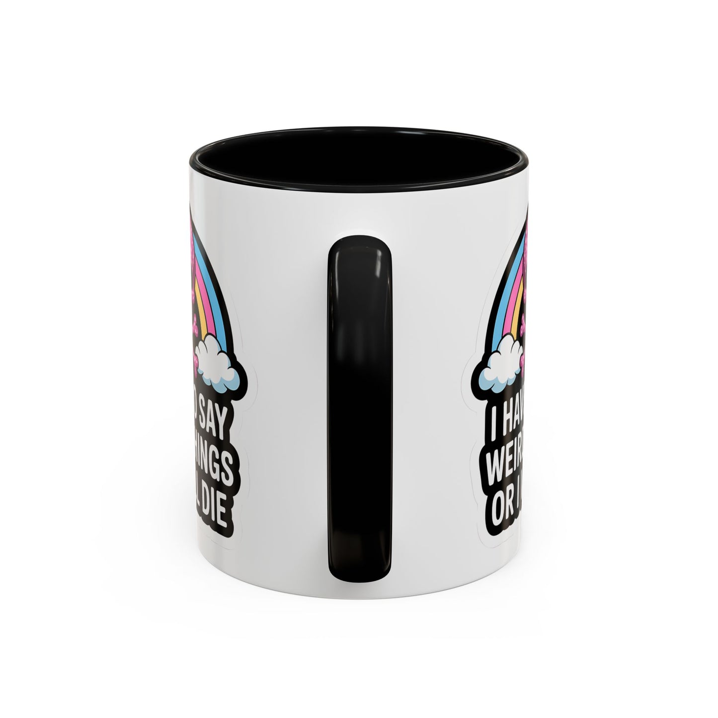 Halloween Mug - I Have To Say Weird Things Or