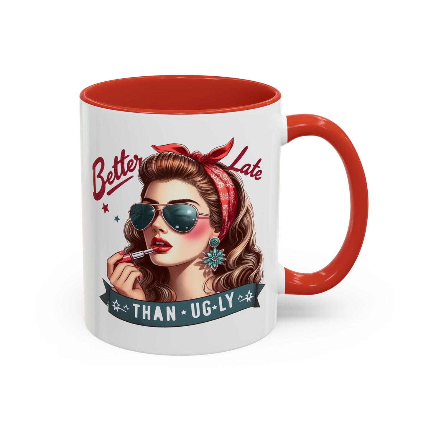 Humor Mug - Better Late Than Ugly