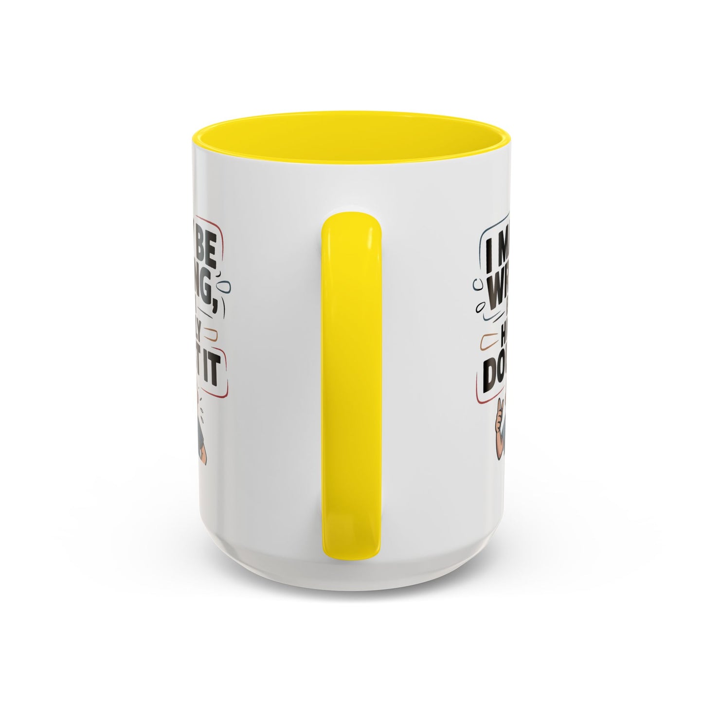 Humor Mug - I May Be Wrong But I Highly Doubt It