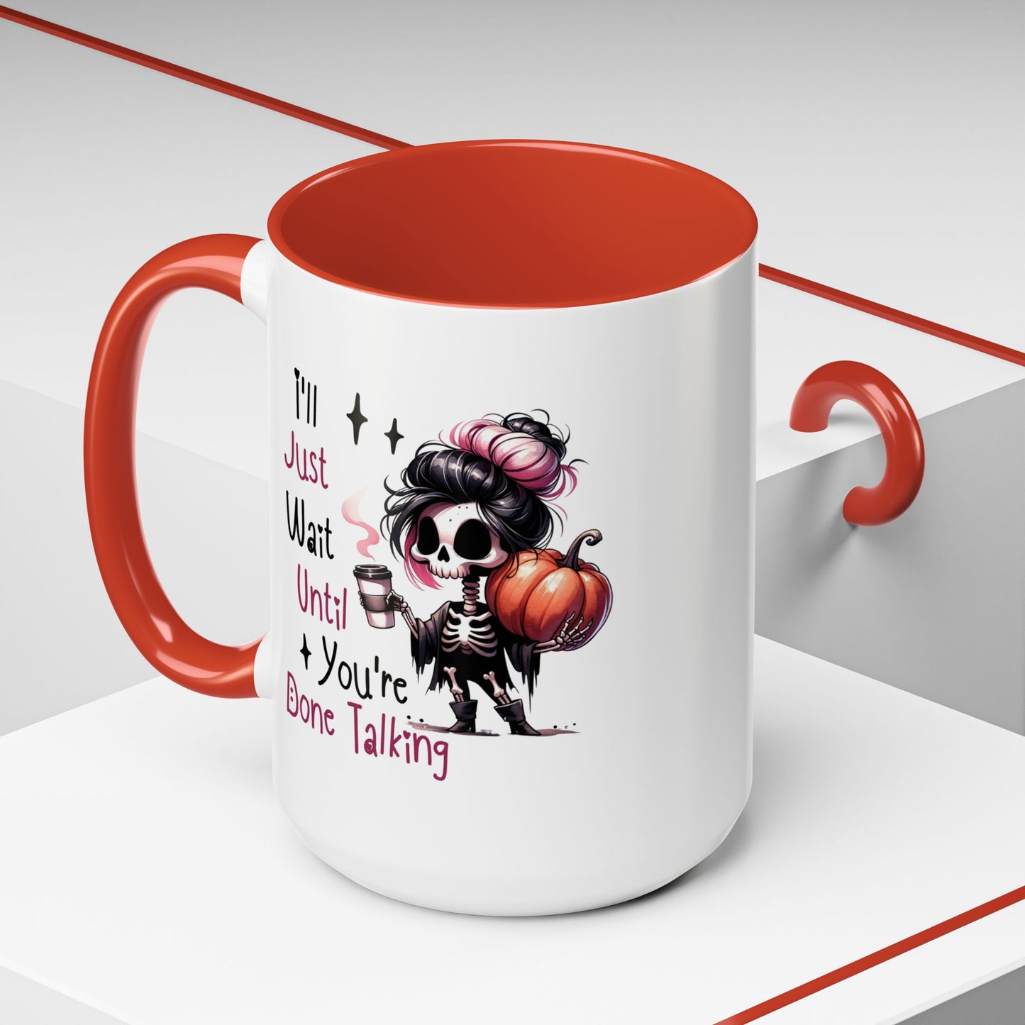 Humor Mug - I'll Just Have To Wait