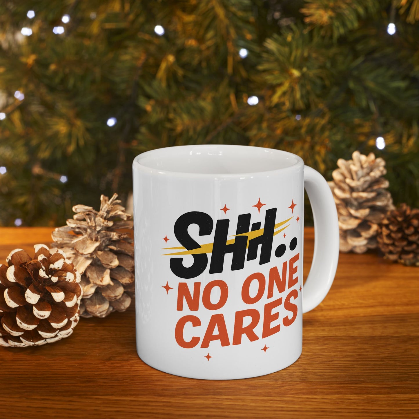 Humor Mug - SHH No One Cares