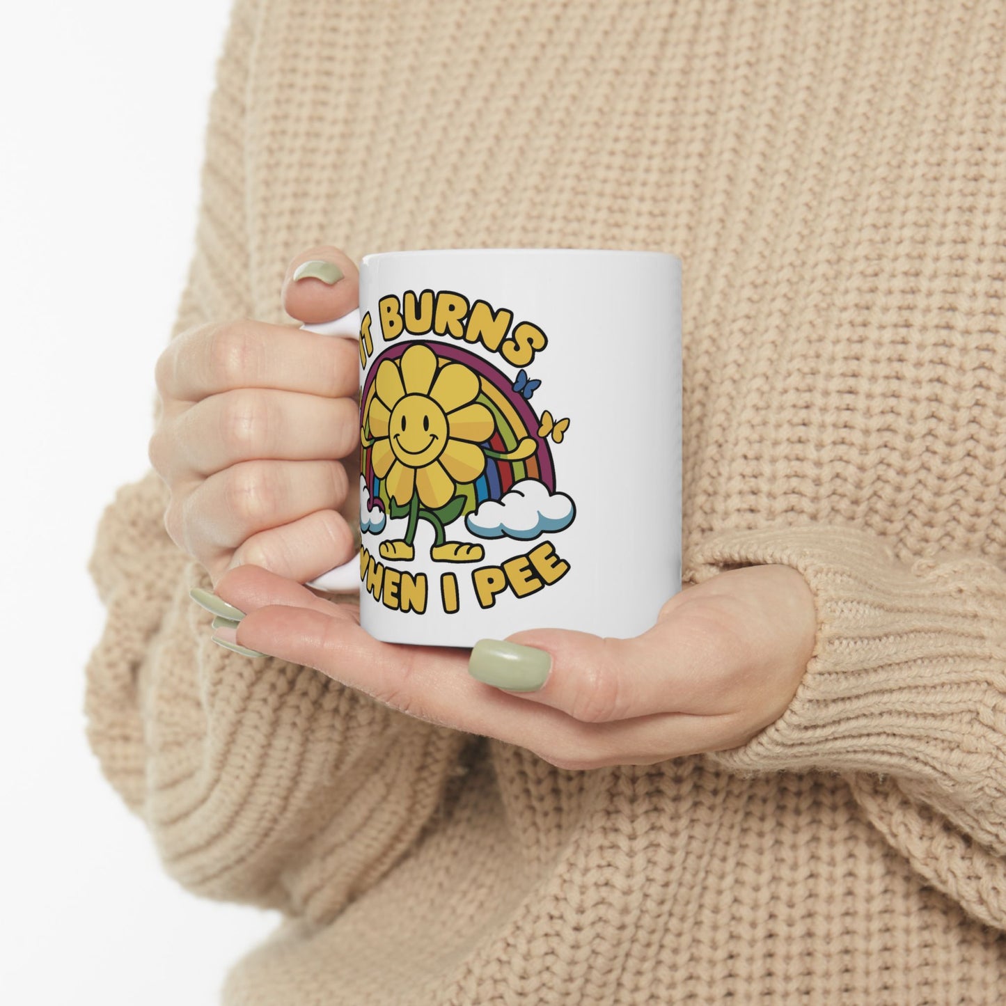 Humor Mug - It Burns When I Pee