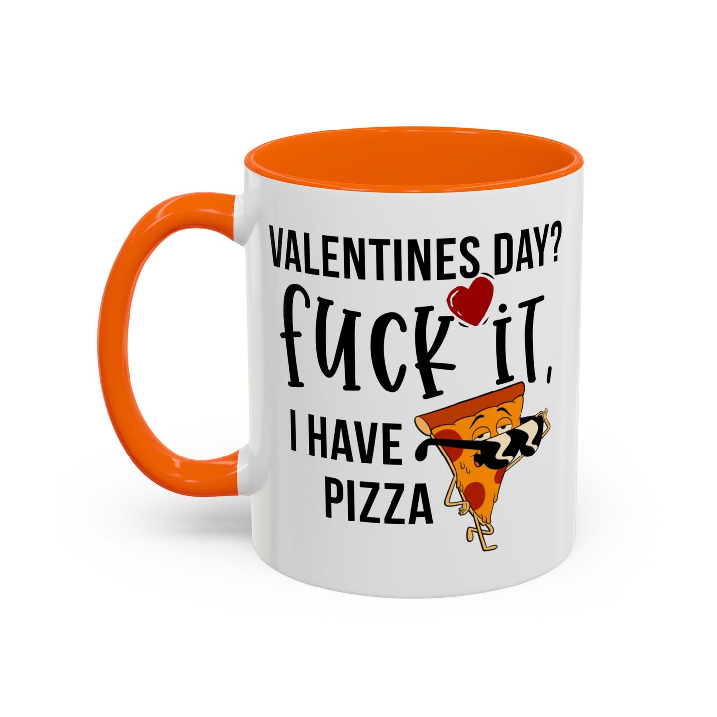 Adult Mug - Valentines Day Fuck It I Have Pizza