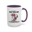 Adult Mug - What I Did To Piss You Off