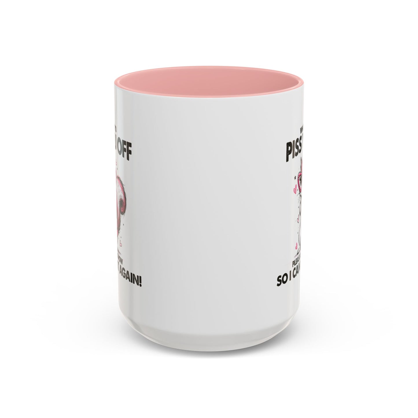 Adult Mug - What I Did To Piss You Off