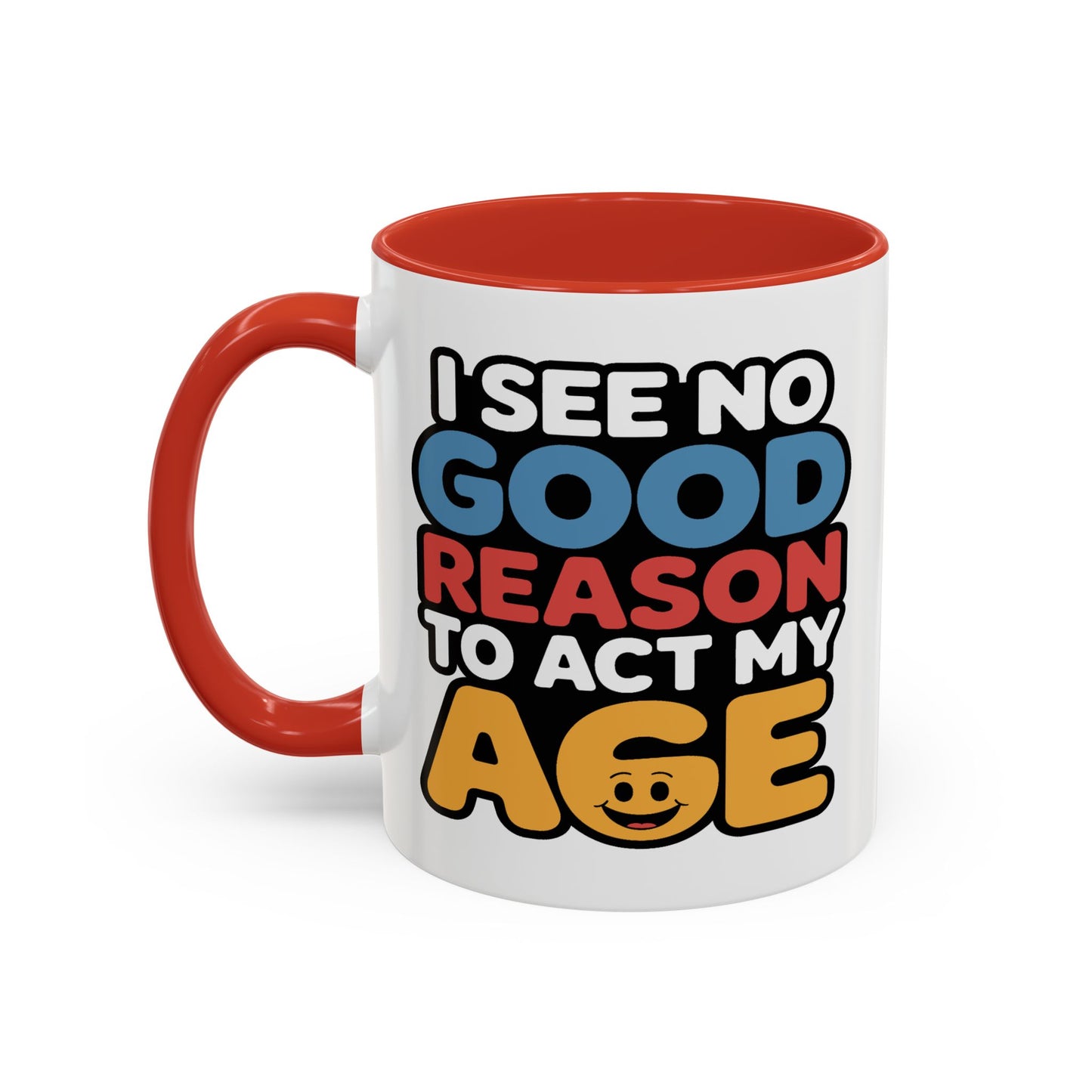 Humor Mug - I See No Good Reason
