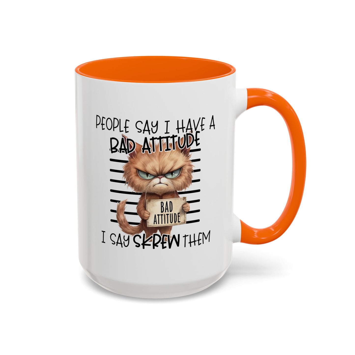 Humor Mug - People Say I Have a Bad Attitude