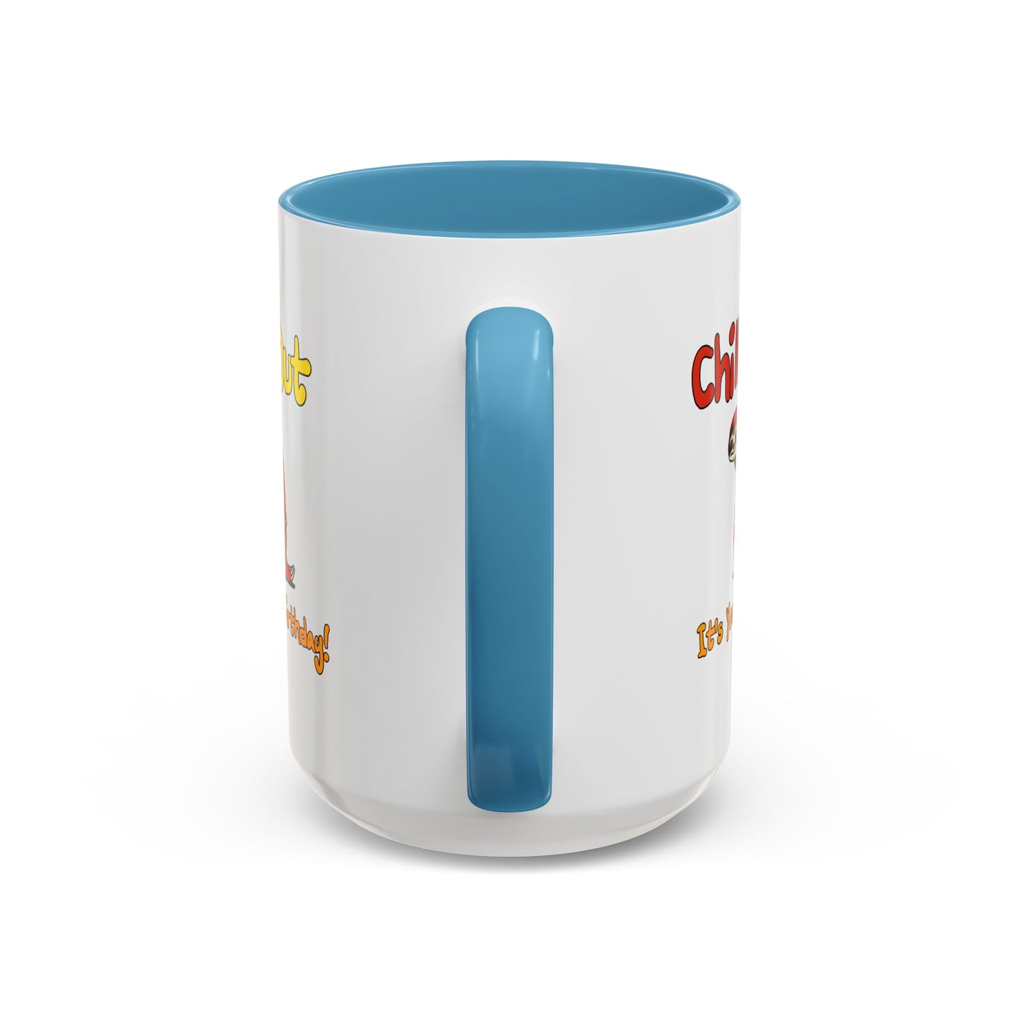 Birthday Mug - Chill Out It's Your Birthday