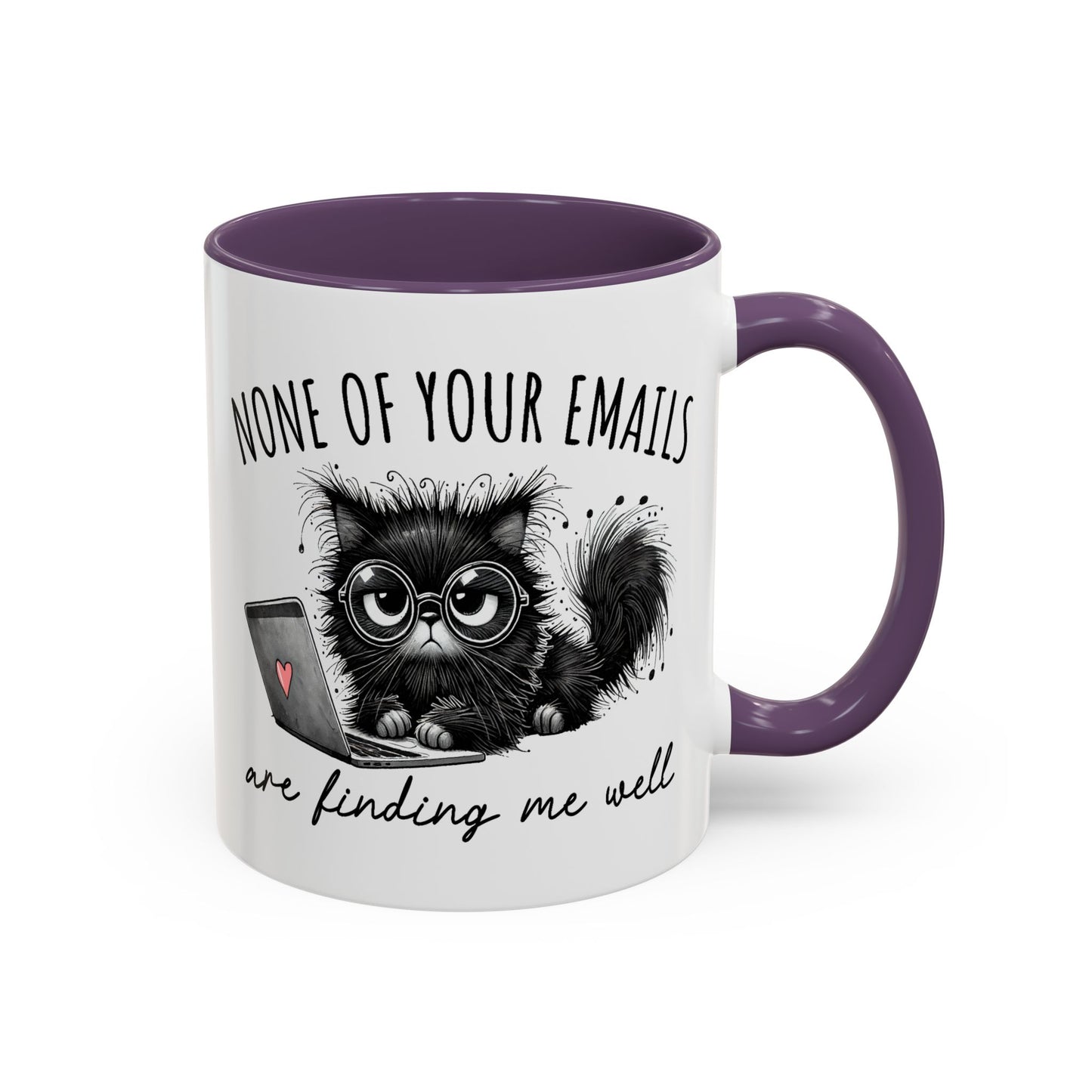 Humor Mug - None of Your Emails Are Finding Me Well