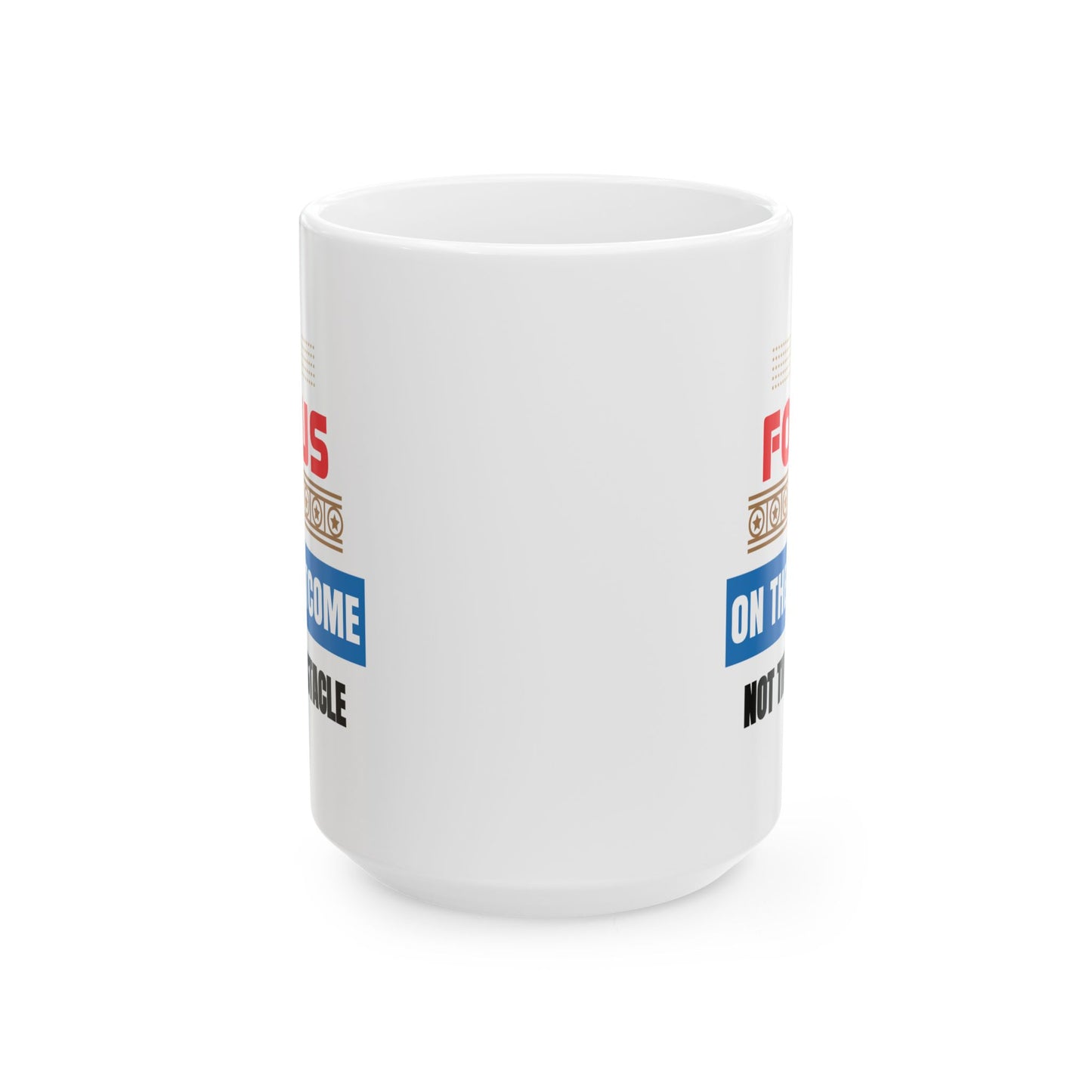 Motivation Mug - Focus on The Outcome Not the Obstacle