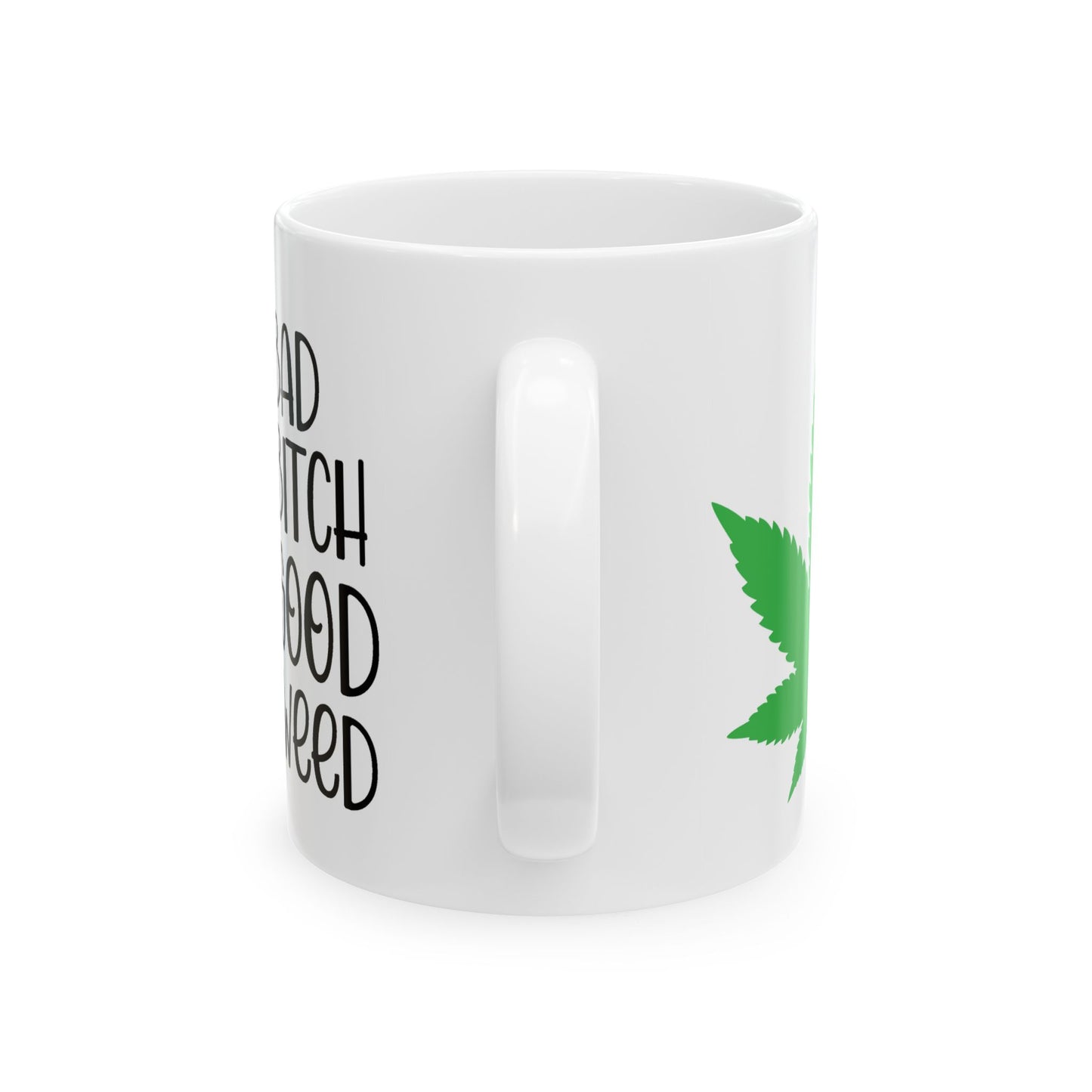 Humor Mug - Bad Bitch Good Weed