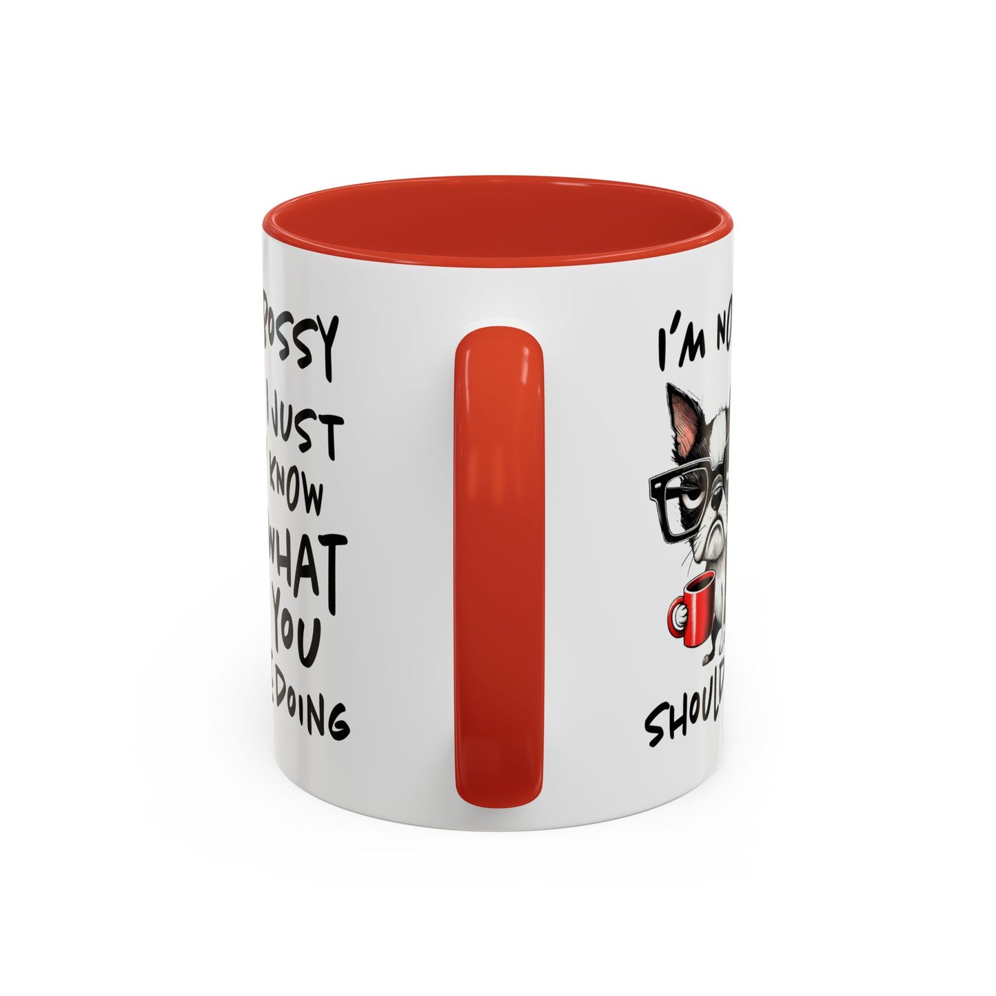 Humor Mug - I'm Not Bossy I Just Know What You Should Be Doing