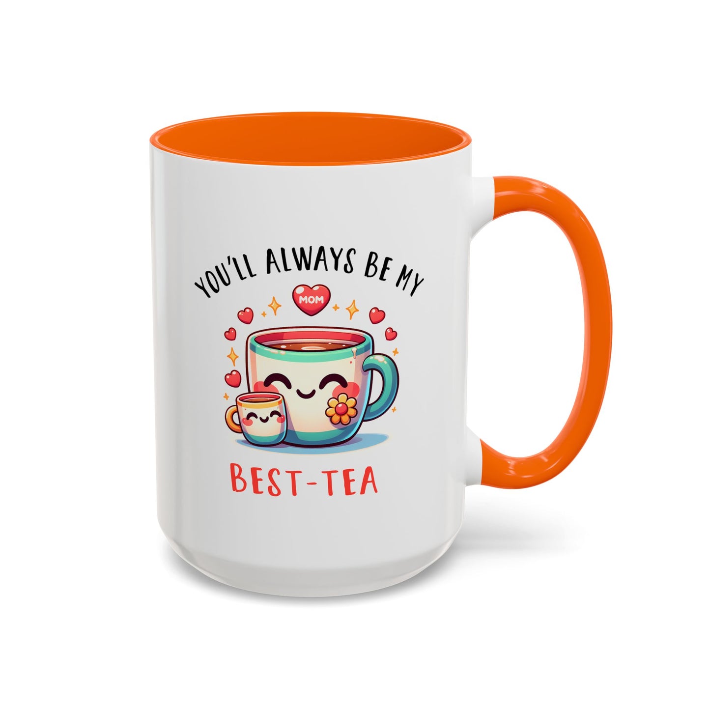 Mother's Day Mug - You'll Always Be My Best-Tea