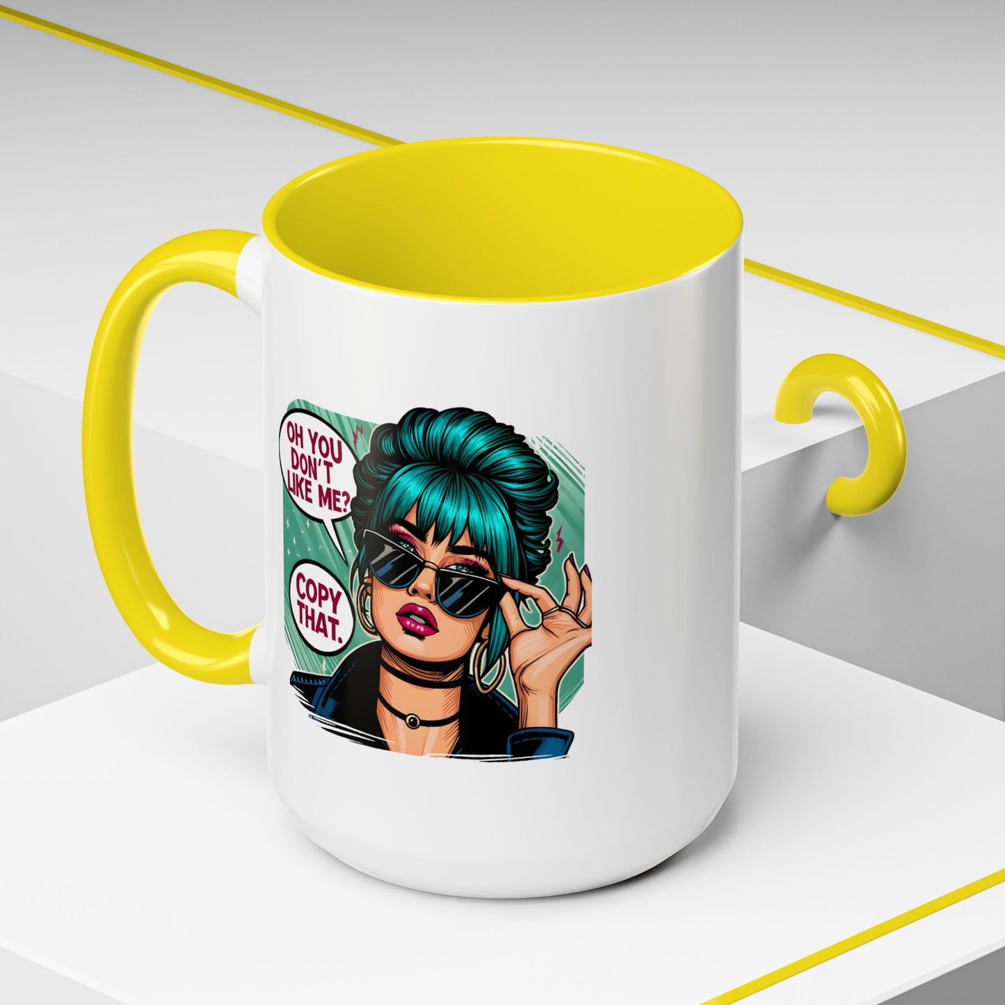 Humor Mug - Oh You Don't Like Me Copy That