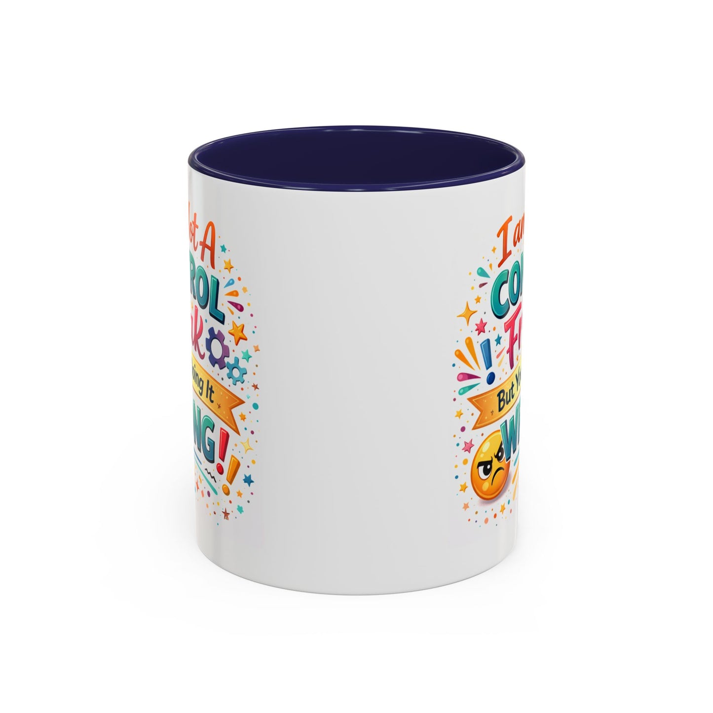Humor Mug - I Am Not A Control Freak